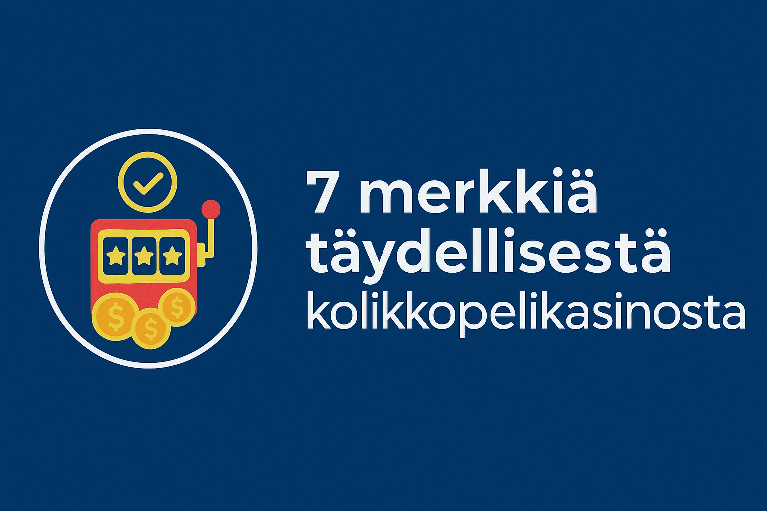 7 merkkiä täydellisestä kolikkopelikasinosta