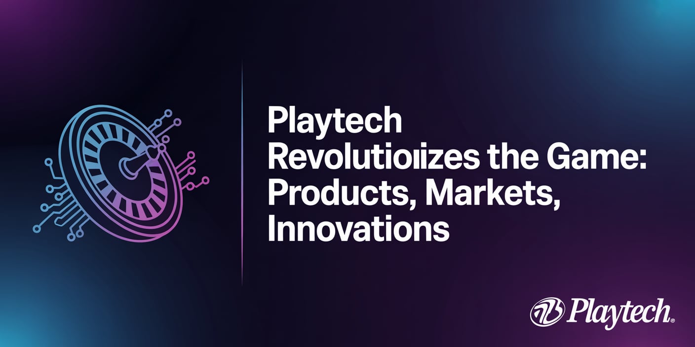 Playtech Revolutionizes the Game: Products, Markets, Innovations